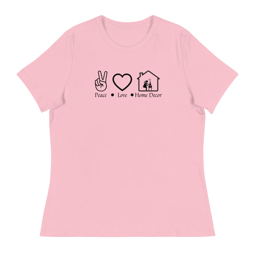 "Peace Love Home Décor" Women's Relaxed T-Shirt